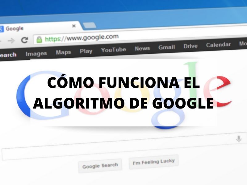 ¿Qué es y cómo funciona el algoritmo de Google?