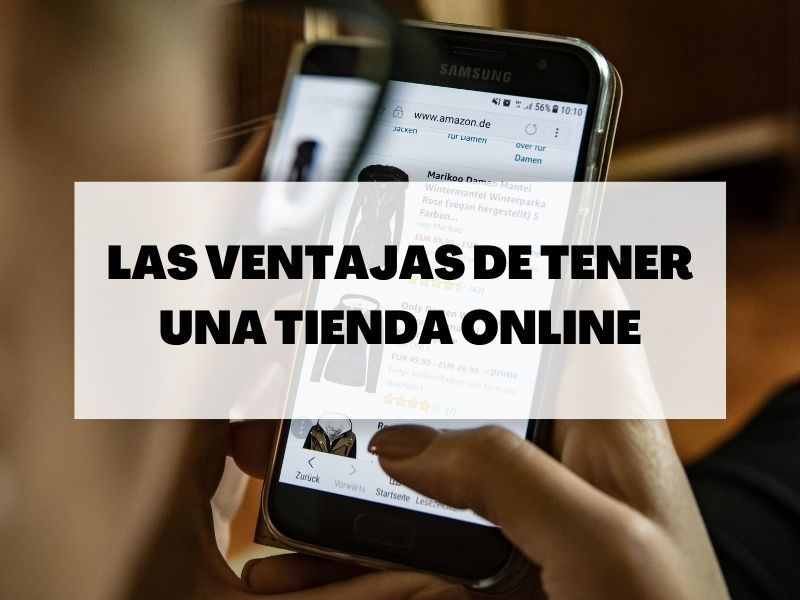 Descubre las ventajas de tener una tienda online