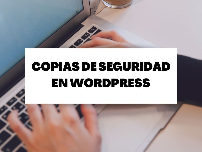 Cómo crear copias de seguridad en WordPress con plugin y manualmente
