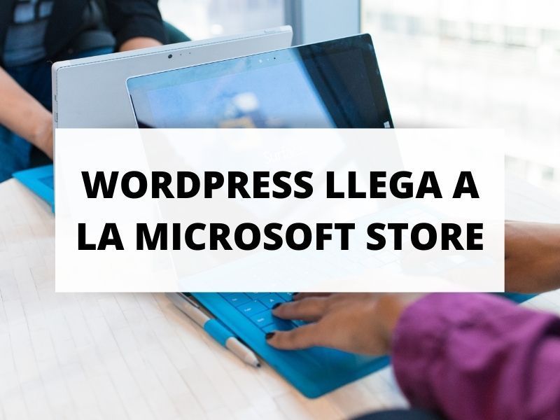 WordPress llega de manera oficial a la Microsoft Store